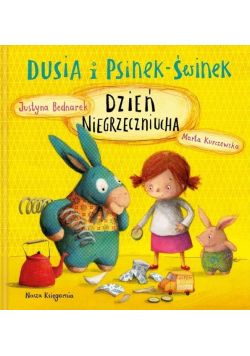 Dusia i Psinek Świnek Dzień Niegrzeczniucha