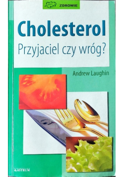 Cholesterol Przyjaciel czy wróg