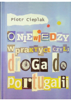 O niewiedzy w praktyce czyli droga do Portugalii