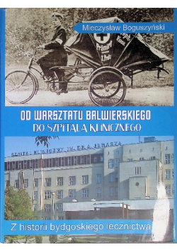 Od warsztatu Balwierskiego  do szpitala klinicznego