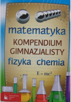 Kompendium Gimnazjalisty fizyka chemia