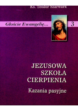 Jezusowa szkoła cierpienia Kazania pasyjne