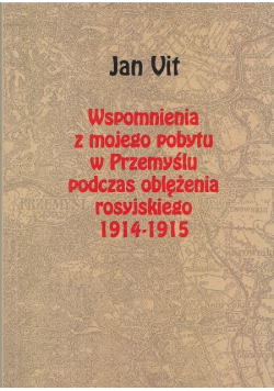 Wspomnienia Z Mojego Pobytu W Przemyślu
