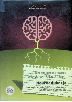 Neuroedukacja Jak wykorzystać potencjał mózgu w procesie uczenia się