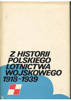 Z historii polskiego lotnictwa wojskowego 1918 - 1939