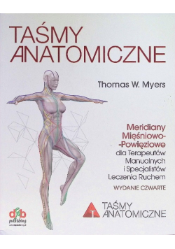 Taśmy Anatomiczne Meridiany mięśniowo-powięziowe dla Terapeutów Manualnych i Specjalistów Leczenia ruchem