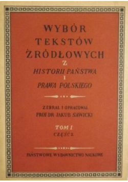 Wybór tekstów źródłowych z historii państwa i prawa polskiego. Tom I. Część II