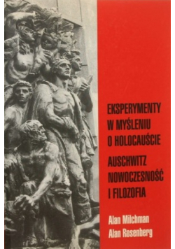 Eksperymenty w myśleniu o Holokauście Auschwitz nowoczesność i filozofia