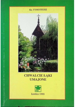 Chwalcie łąki umajone