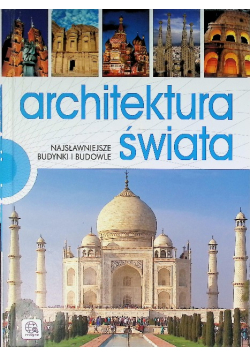 Architektura świata Najsławniejsze budynki i budowle