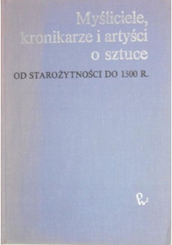 Myśliciele kronikarze i artyści o sztuce
