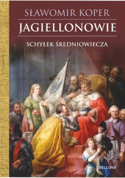 Jagiellonowie Schyłek średniowiecza