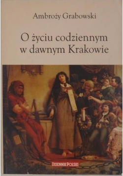 O życiu codziennym w dawnym Krakowie