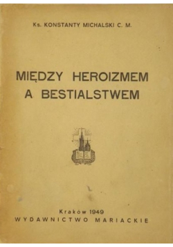 Między heroizmem a bestialstwem 1949 r.