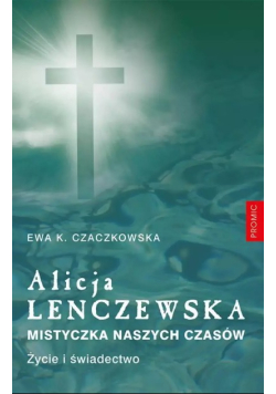 Alicja Lenczewska. Mistyczka naszych czasów