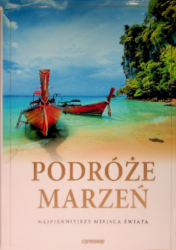 Podróże marzeń najpiękniejsze miejsca świata