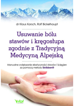 Usuwanie bólu stawów i kręgosłupa zgodnie z Tradycyjną Medycyną Alpejską