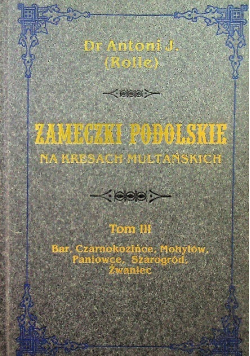 Zameczki podolskie na Kresach Multańskich Tom 3
