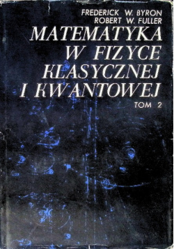 Matematyka w fizyce klasycznej i kwantowej Tom 2