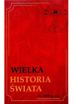 Wielka historia świata Tom 1 do 1800 p .n .e.