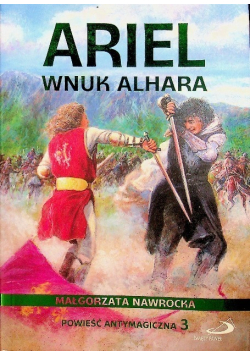 Ariel wnuk Alhara Powieść antymagiczna Tom 3