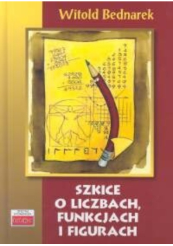 Szkice o liczbach, funkcjach i figurach