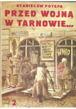 Przed wojną w Tarnowie Część 2