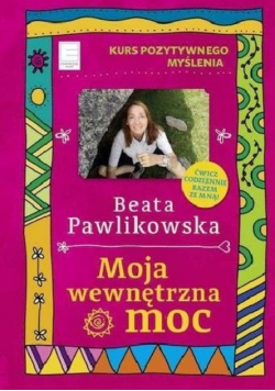 Moja wewnętrzna moc Beata Pawlikowska
