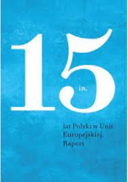 15 lat Polski w Unii Europejskiej Raport