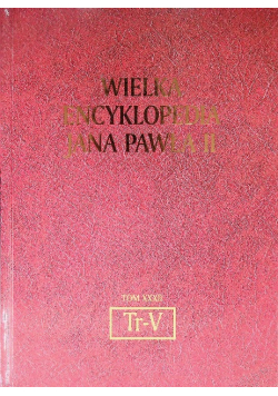 Wielka Encyklopedia Jana Pawła II tom XXXII Tr-V