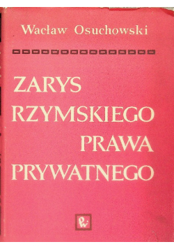 Zarys rzymskiego prawa prywatnego
