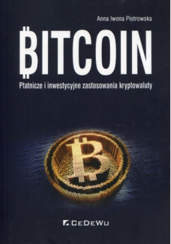 Bitcoin. Płatnicze i inwestycyjne zastosowania kryptowaluty