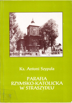 Parafia Rzymsko - Katolicka w Straszydlu