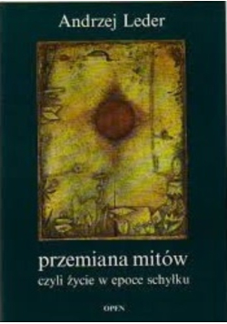 Przemiana mitów czyli życie w epoce schyłku