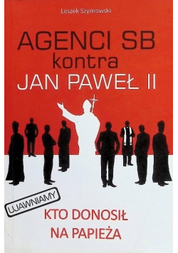 Agenci SB kontra Jan Paweł II