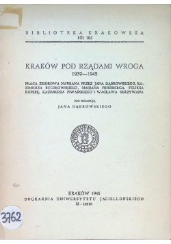 Kraków pod rządami wroga 1939 - 1945 1946 r.
