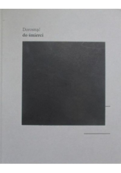 Dorosnąć do śmierci