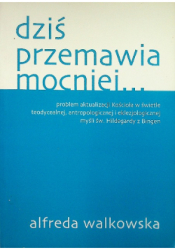 Dziś przemawia mocniej