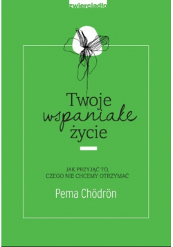 Twoje wspaniałe życie