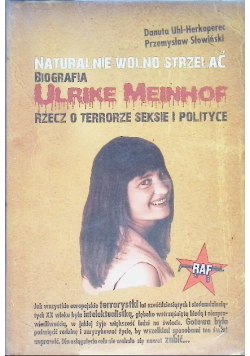 Naturalnie wolno strzelać Biografia Ulrike Meinhof