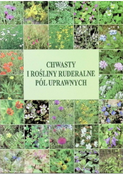 Chwasty i rośliny ruderalne pól uprawnych