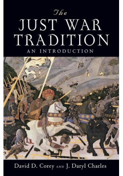 The Just War Tradition: An Introduction (American Ideals and Institutions)