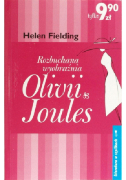 Rozbuchana wyobraźnia Olivii Joules