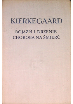 Bojaźń i drżenie. Choroba na śmierć