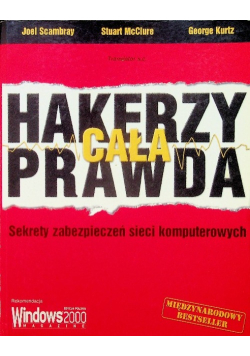 Hakerzy cała prawda Sekrety zabezpieczeń sieci komputerowych