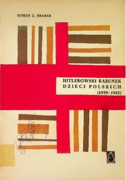 Hitlerowski rabunek dzieci polskich ( 1939 - 1945 )
