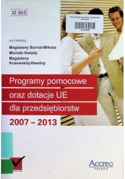 Programy pomocowe oraz dotacje UE dla przedsiębiorstw 2007-2013
