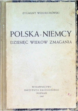 Polska - Niemcy Dziesięć wieków zmagania 1945 r.