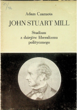 John Stuart Mill Studium z dziejów liberalizmu