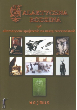 Galaktyczna Rodzina czyli alternatywne spojrzenie na naszą rzeczywistość